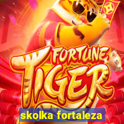 skolka fortaleza